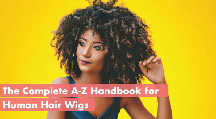 Human Hair Wigs: A-Z Things You Should Know About Them